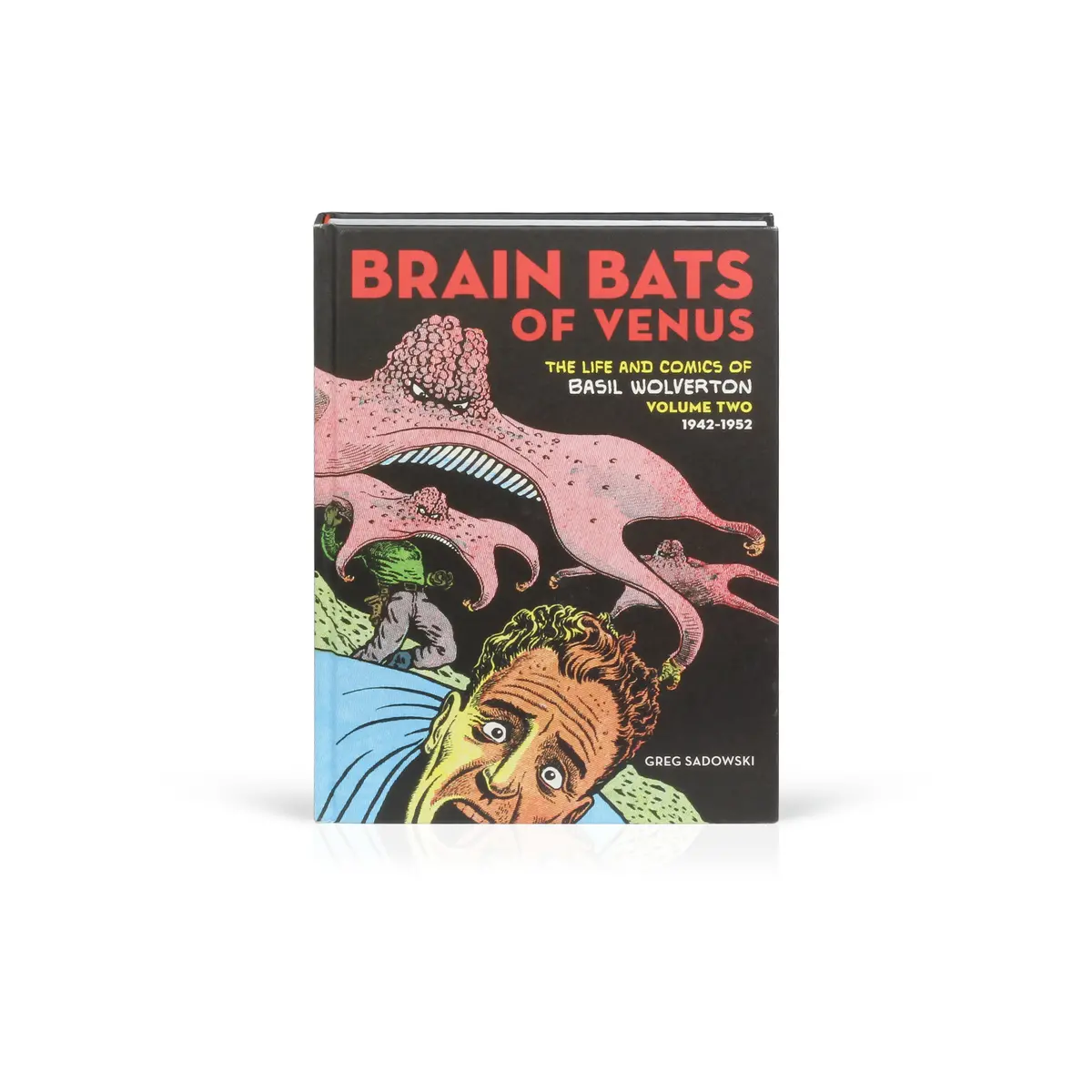 Brain Bats Of Venus: The Life And Comics Of Basil Wolverton 1