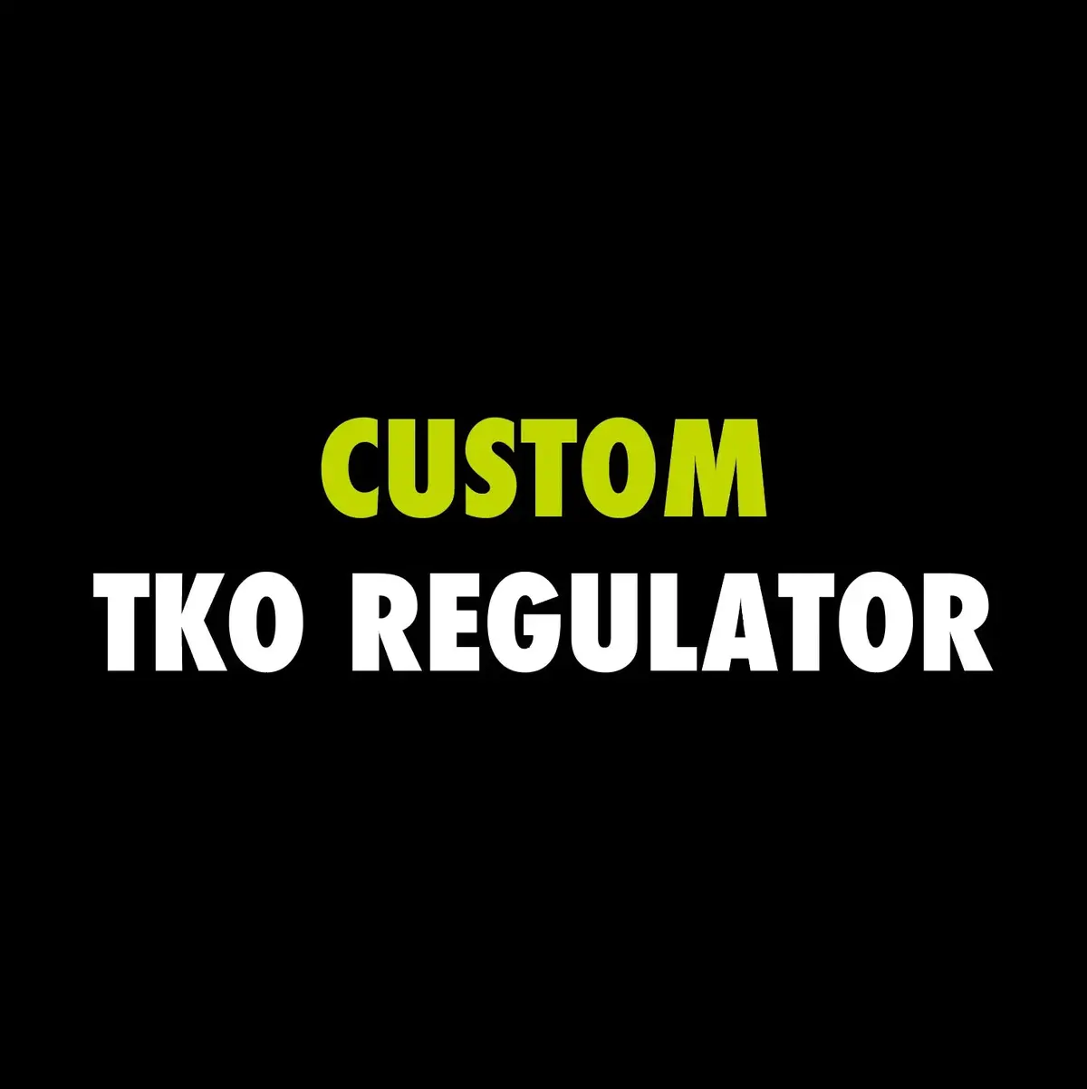 Custom Powerhouse Tko Regulator 1