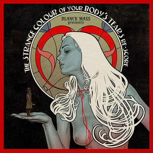 Blanck Mass Presents....The Strange Colour Of Your Body's Tears Re-Score 1